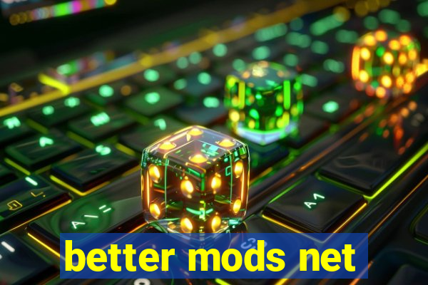 better mods net